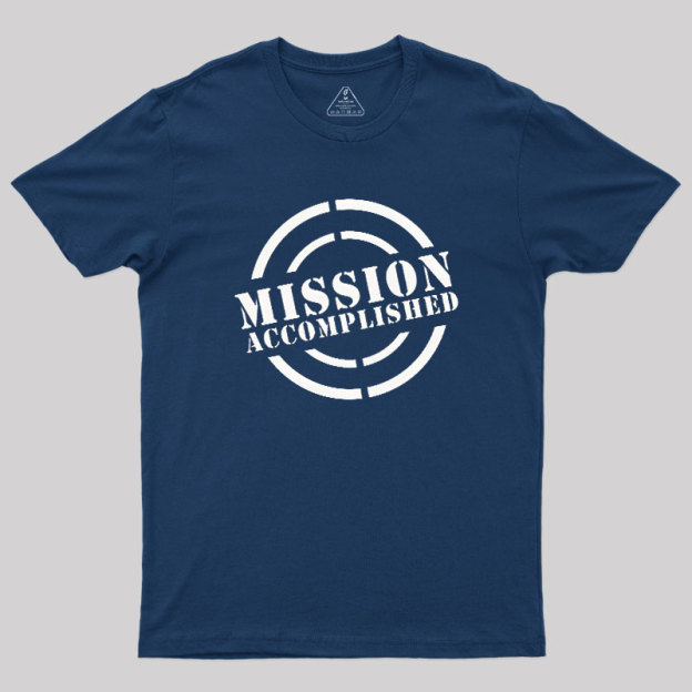 Mission Accomplished Geek T-Shirt