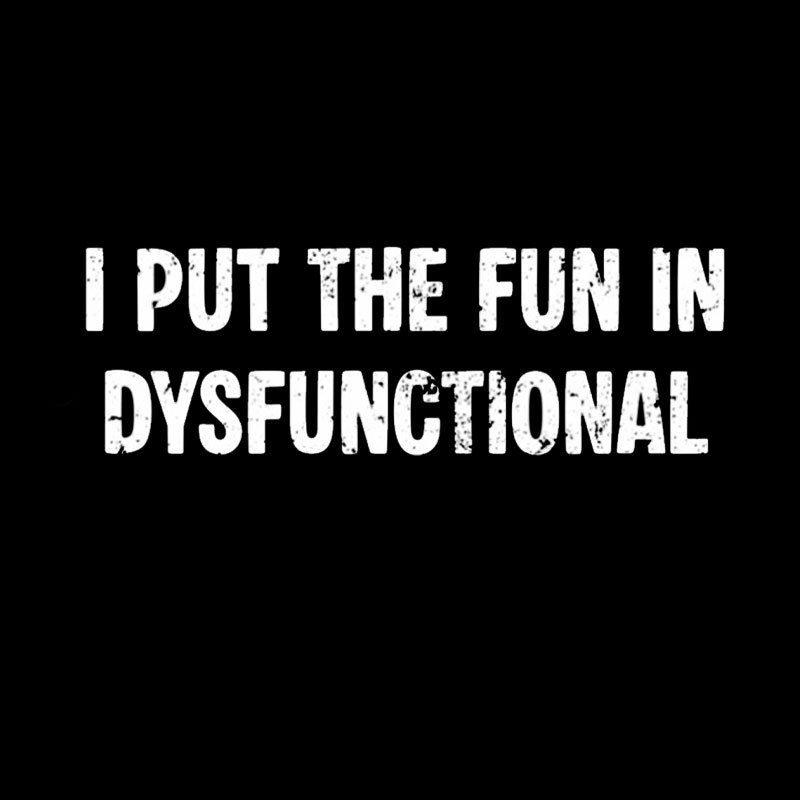 I Put The Fun In Dysfunctional Geek T-Shirt