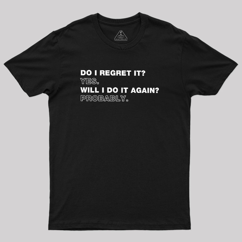 Do I Regret It Geek T-Shirt