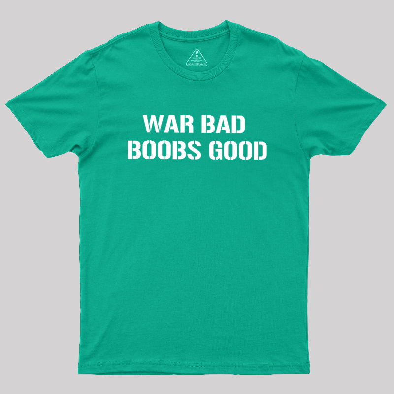 Wars Bad Boobs Good Geek T-Shirt