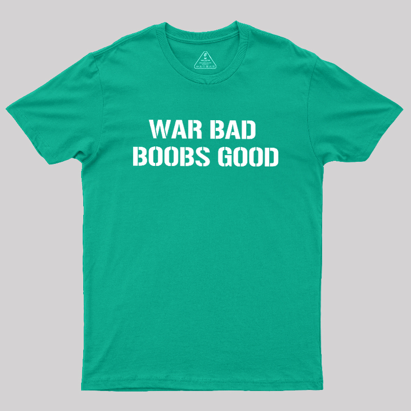 Wars Bad Boobs Good Geek T-Shirt