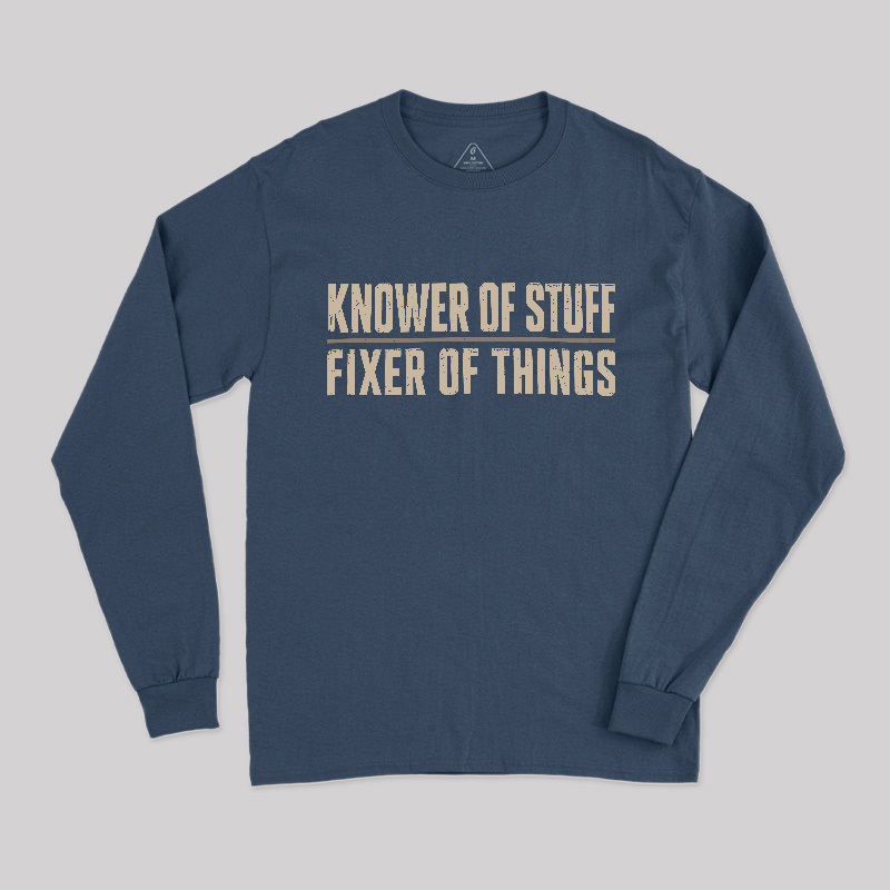 Knower Of Stuff Fixer Of Things Geek Long Sleeve T-Shirt