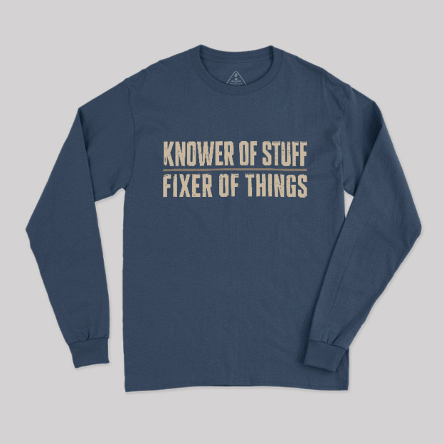 Knower Of Stuff Fixer Of Things Geek Long Sleeve T-Shirt