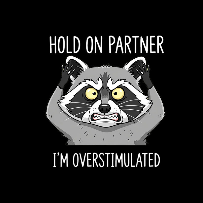 Hold On Partner, I��m Overstimulated Geek T-Shirt