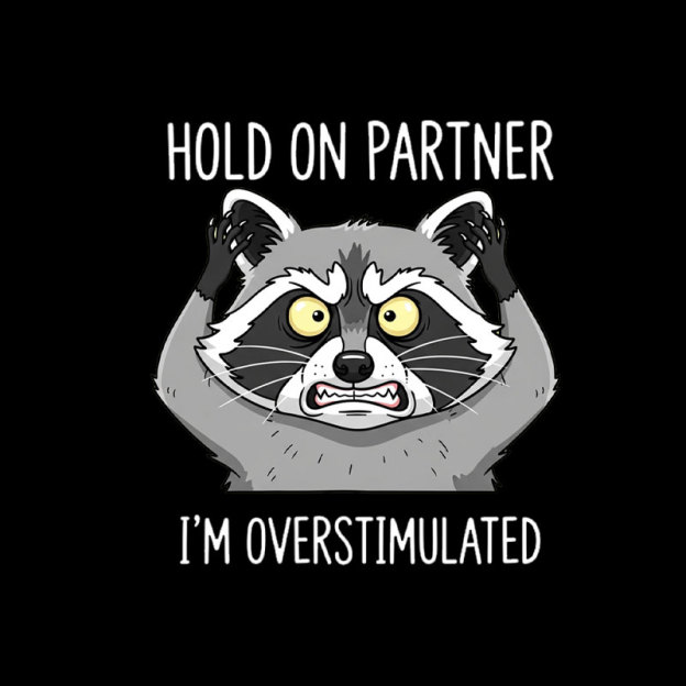 Hold On Partner, I��m Overstimulated Geek T-Shirt