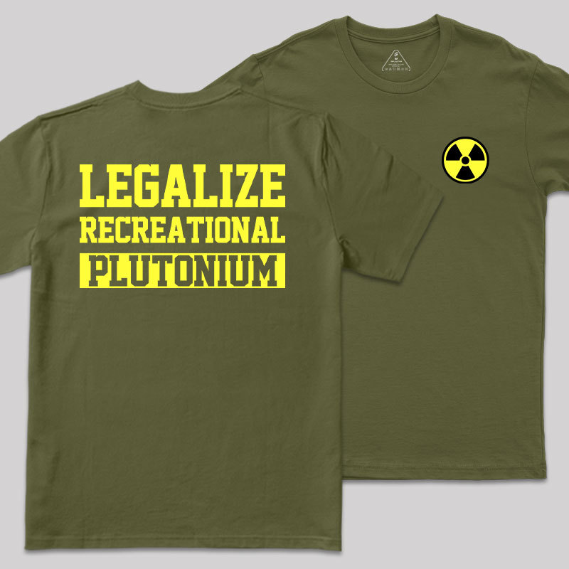 Legalize Recreational Plutonium Geek T-Shirt