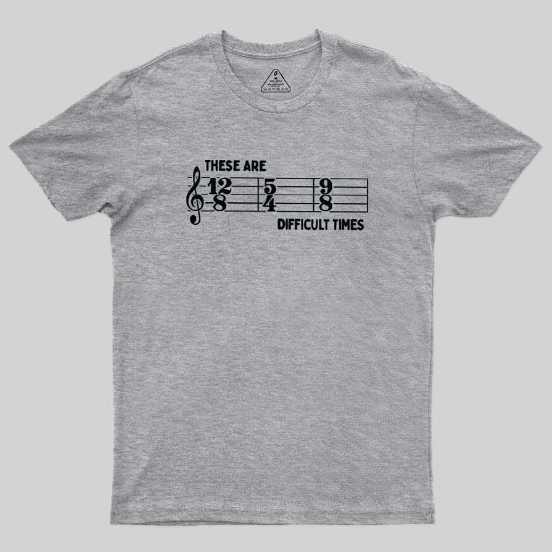 These Are Difficult Times Geek T-Shirt
