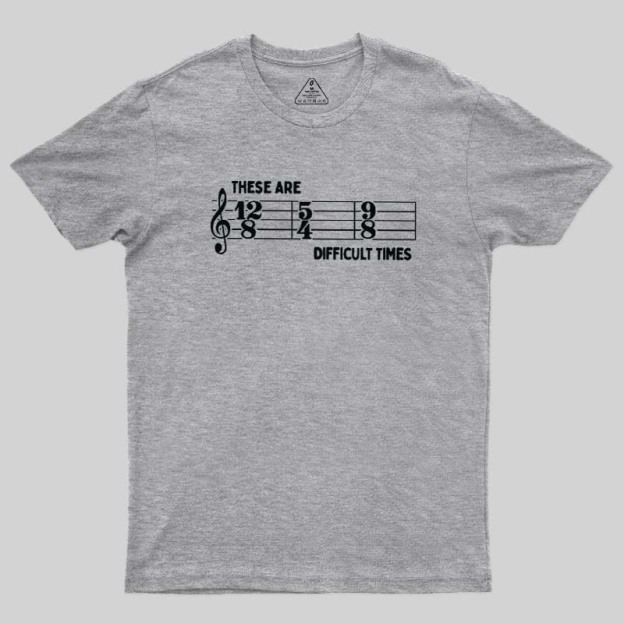 These Are Difficult Times Geek T-Shirt