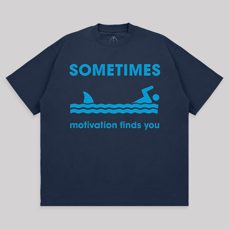 Sometimes Motivation Finds You Unisex Oversized T-shirt