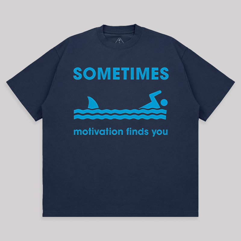 Sometimes Motivation Finds You Unisex Oversized T-shirt