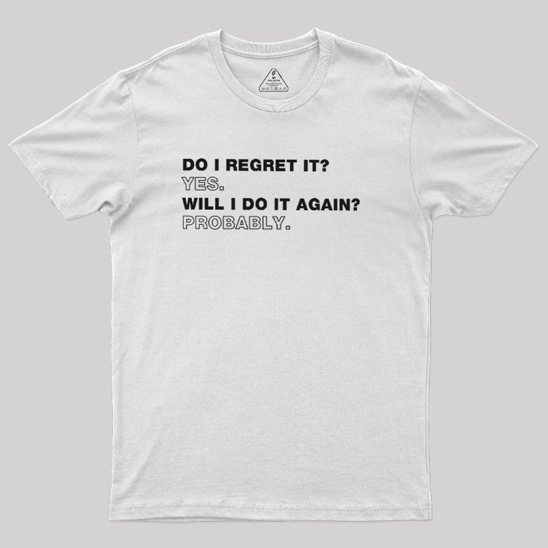 Do I Regret It Geek T-Shirt