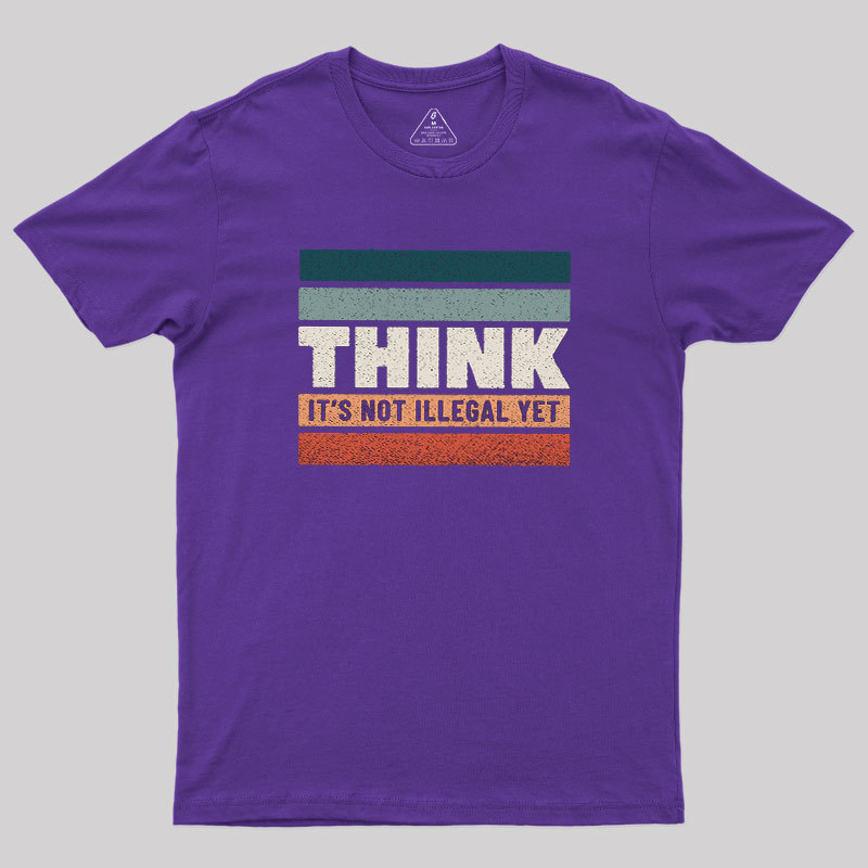 Think �C Still Legal Geek T-Shirt