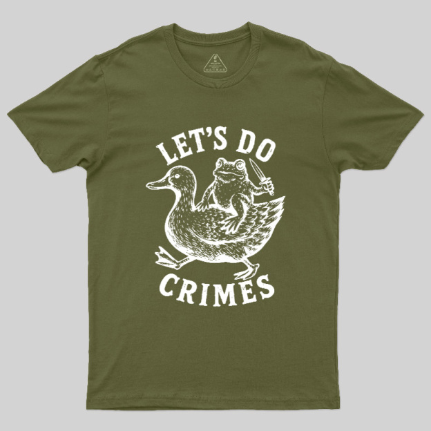 Let's Do Crimes Geek T-Shirt