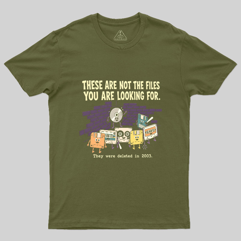 These Are Not The Files You Are Looking For Geek T-Shirt