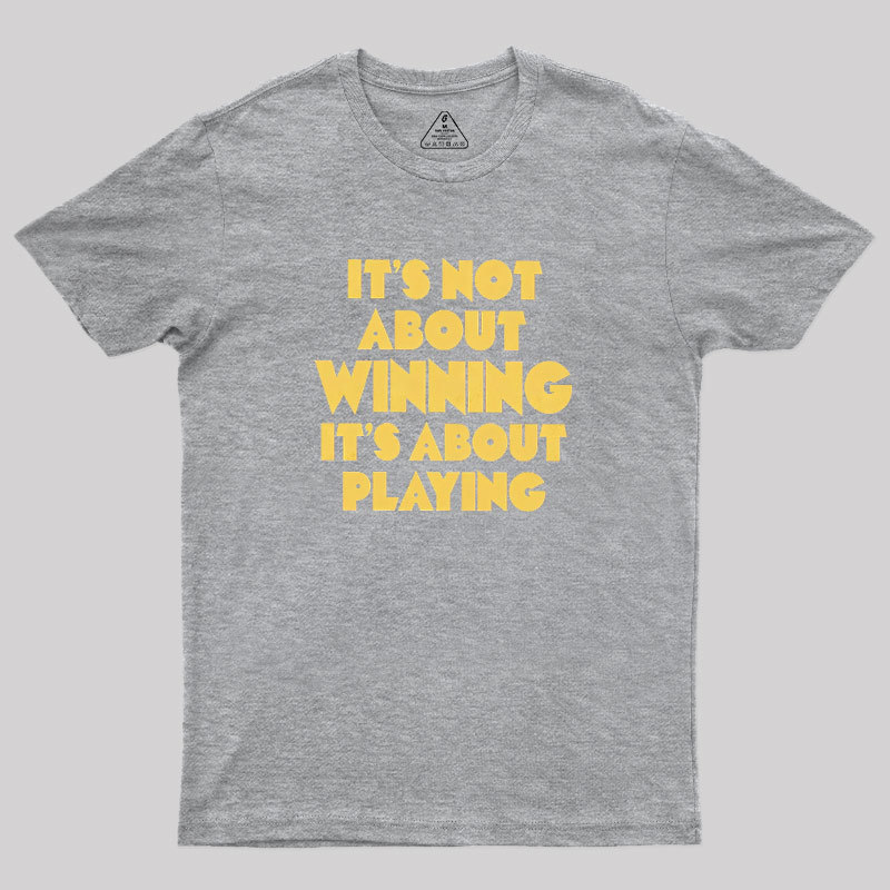 Playing Over Winning Geek T-Shirt
