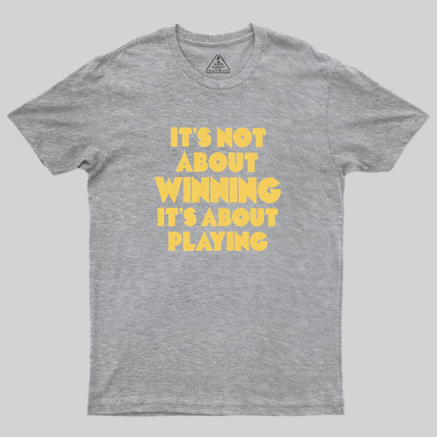 Playing Over Winning Geek T-Shirt