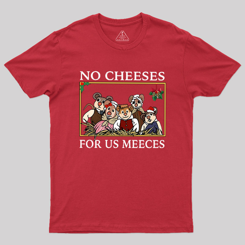 No Cheeses For Us Meeces Geek T-Shirt