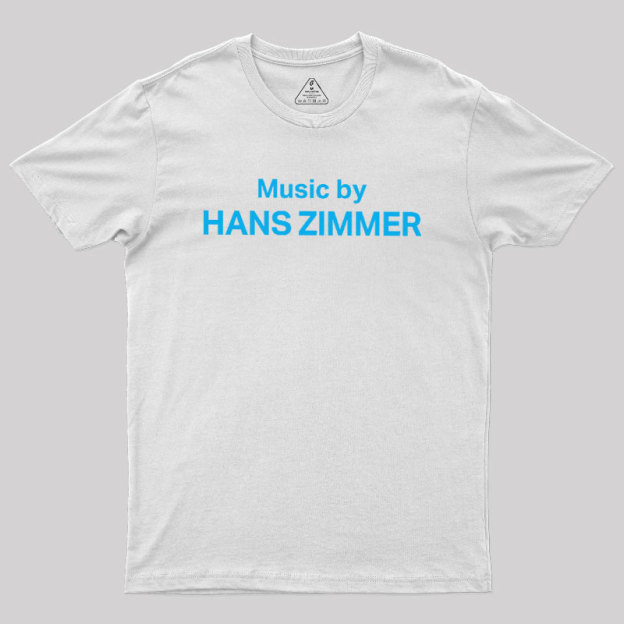 Music by HANS ZIMMER Geek T-Shirt