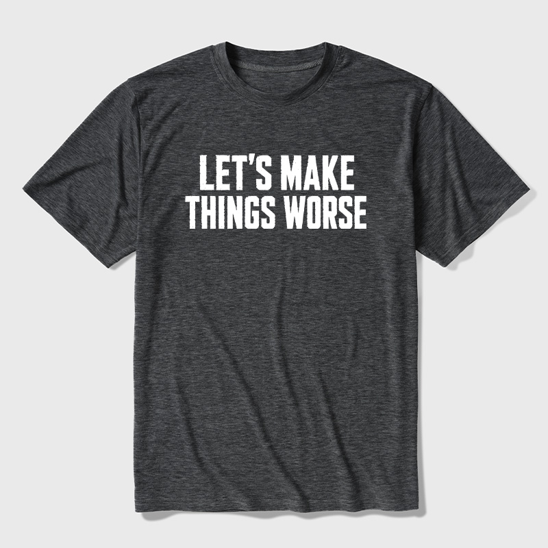 Let's Make Things Worse Ultra Soft Heather Tees