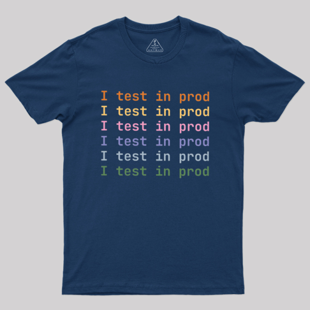 I Test In Prod Geek T-Shirt
