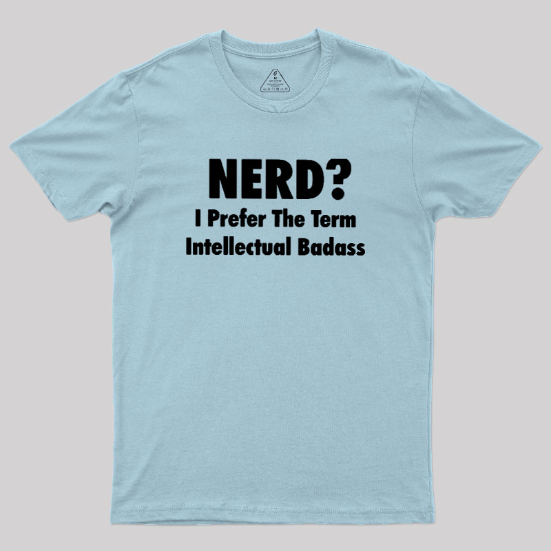 Intellectual Badass Geek T-Shirt