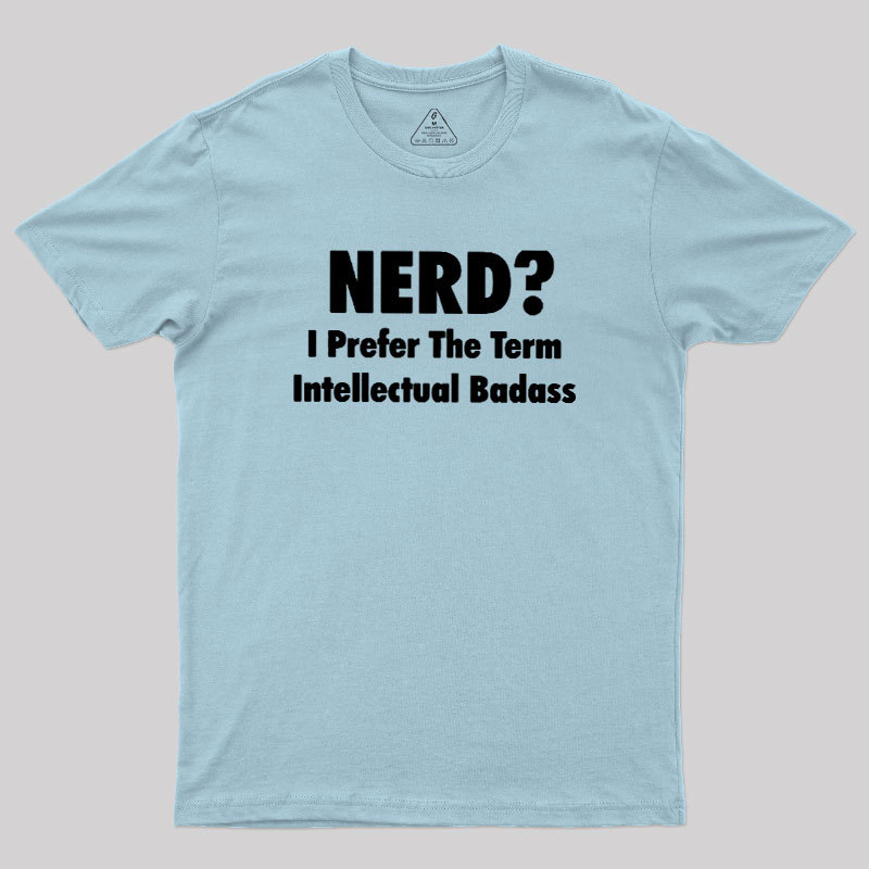 Intellectual Badass Geek T-Shirt