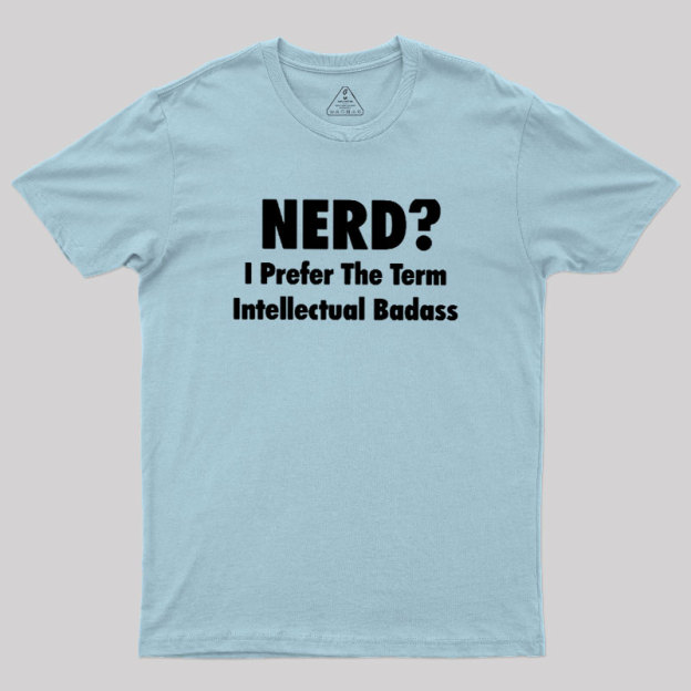 Intellectual Badass Geek T-Shirt