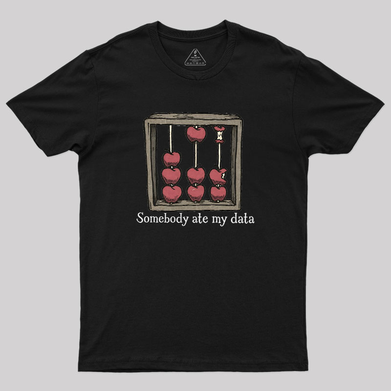 Somebody Ate My Data Geek T-Shirt