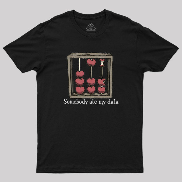Somebody Ate My Data Geek T-Shirt