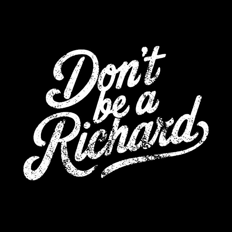 Don��t be a Richard Geek T-Shirt