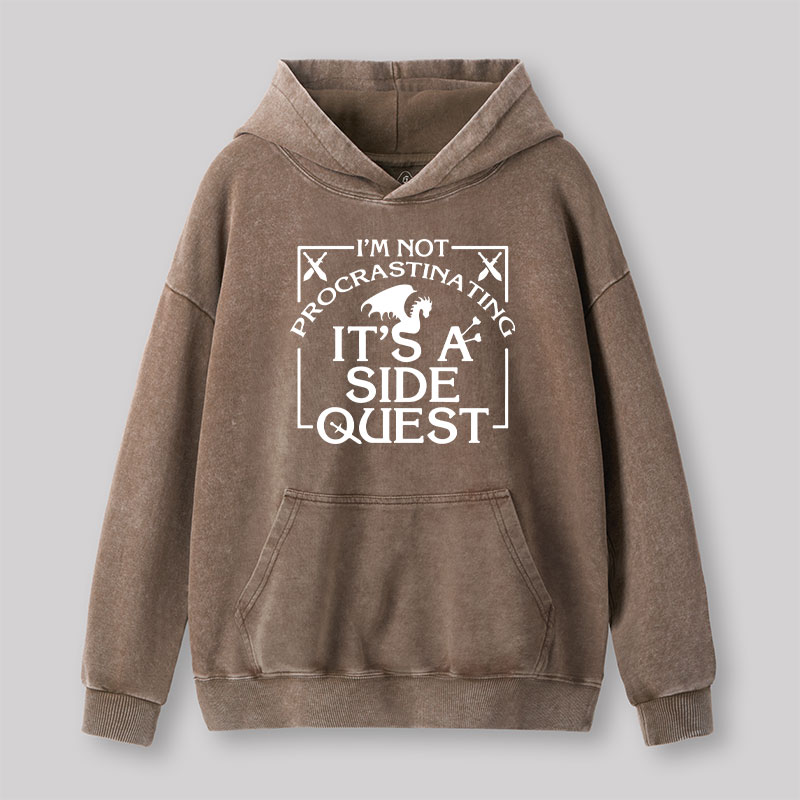 I'm Not Procrastinating, It's A Side Quest Washed Hoodie