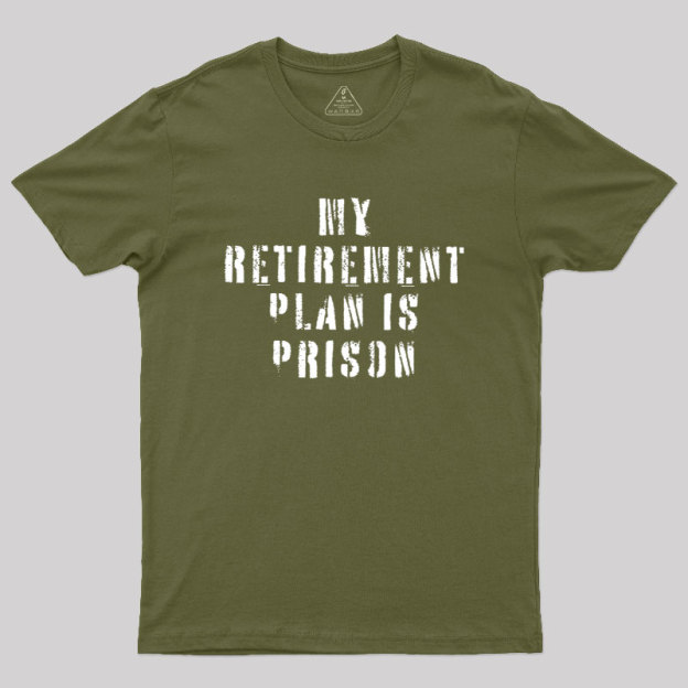 My Retirement Plan Geek T-Shirt