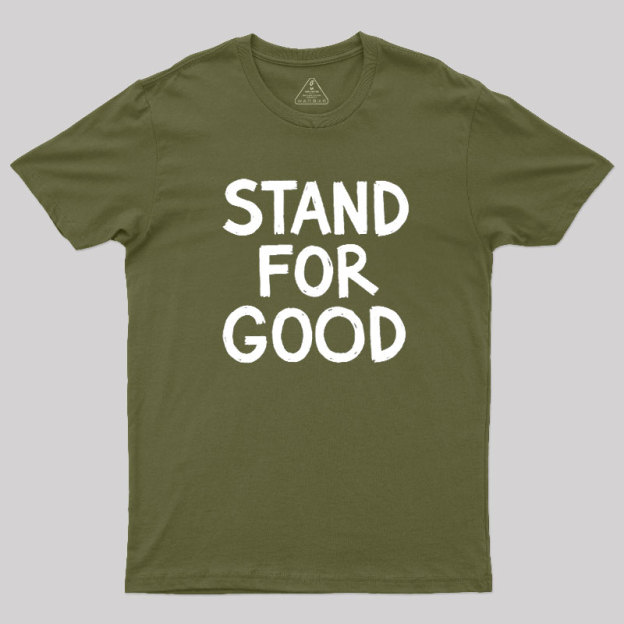 Stand for Good Geek T-Shirt
