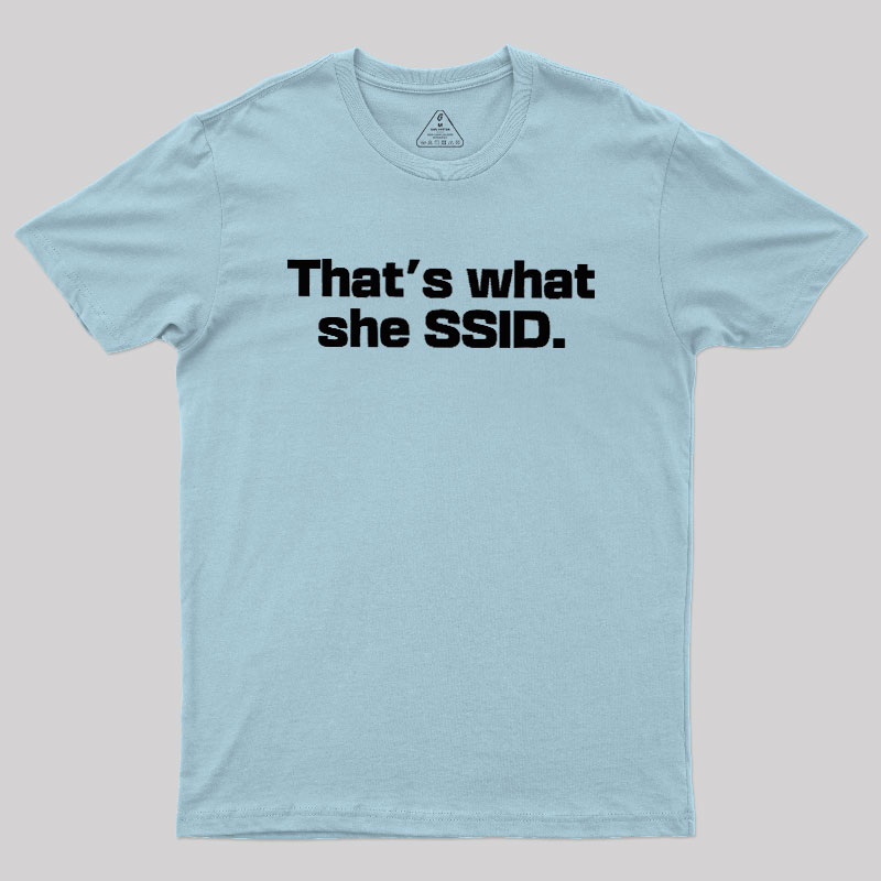 That's What She SSID Geek T-Shirt