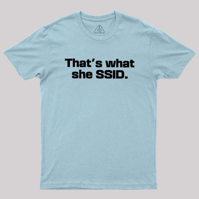 That's What She SSID Geek T-Shirt