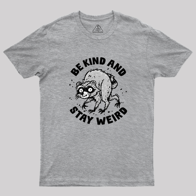 Be Kind And Stay Werid Funny Geek T-Shirt