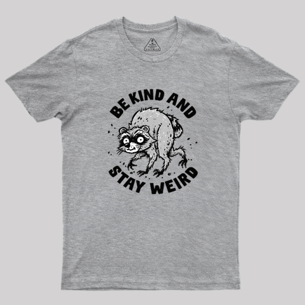 Be Kind And Stay Werid Funny Geek T-Shirt