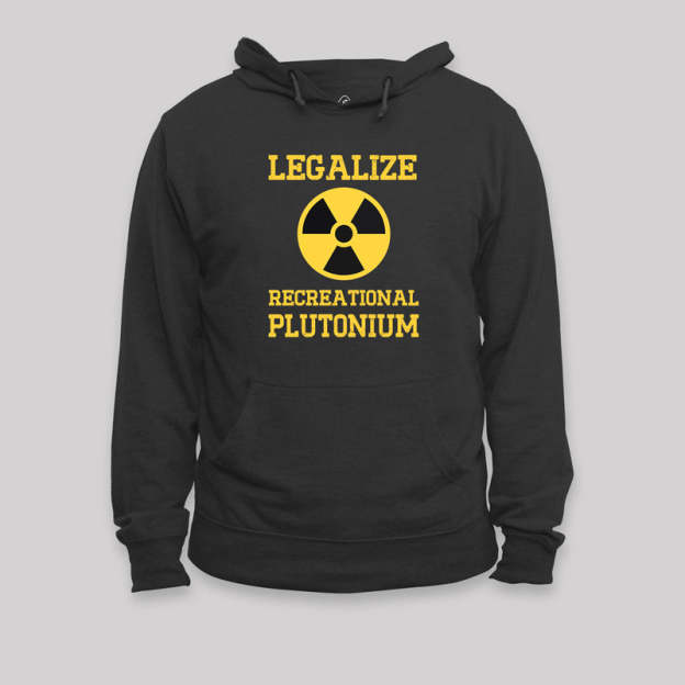 Legalize Recreational Plutonium Geek Hoodie