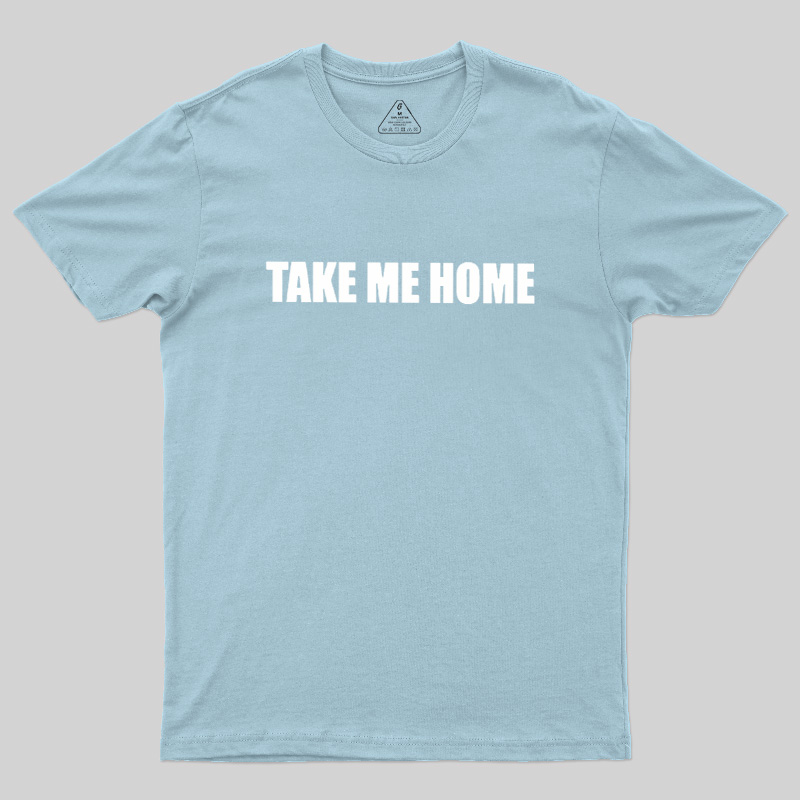 Take Me Home Geek T-Shirt