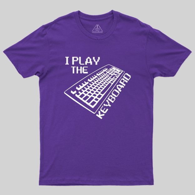 I Play The Keyboard Geek T-Shirt