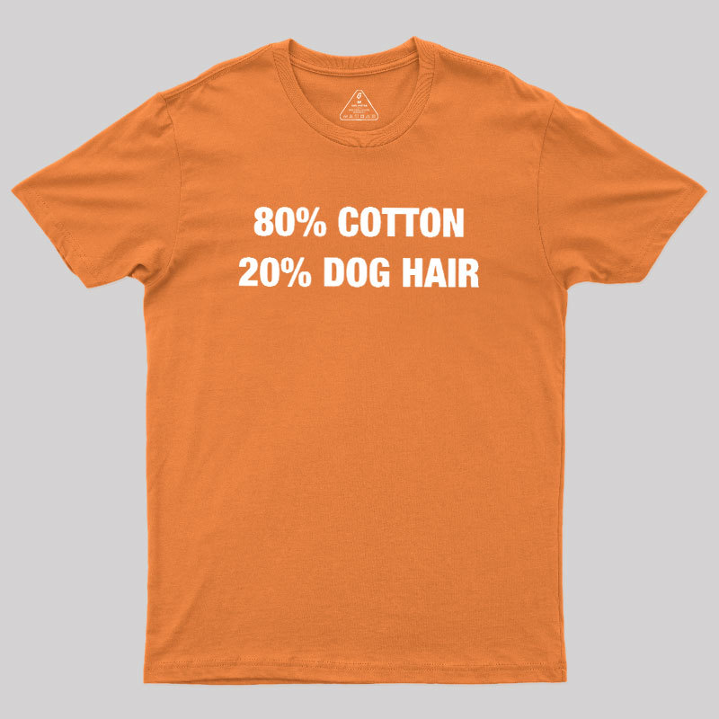 80 Cotton 20 Dog Hair Geek T-Shirt