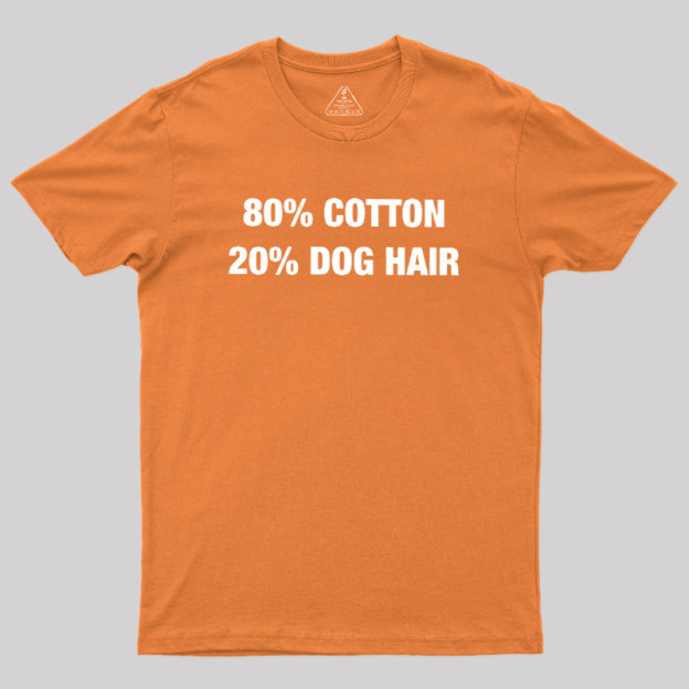 80 Cotton 20 Dog Hair Geek T-Shirt