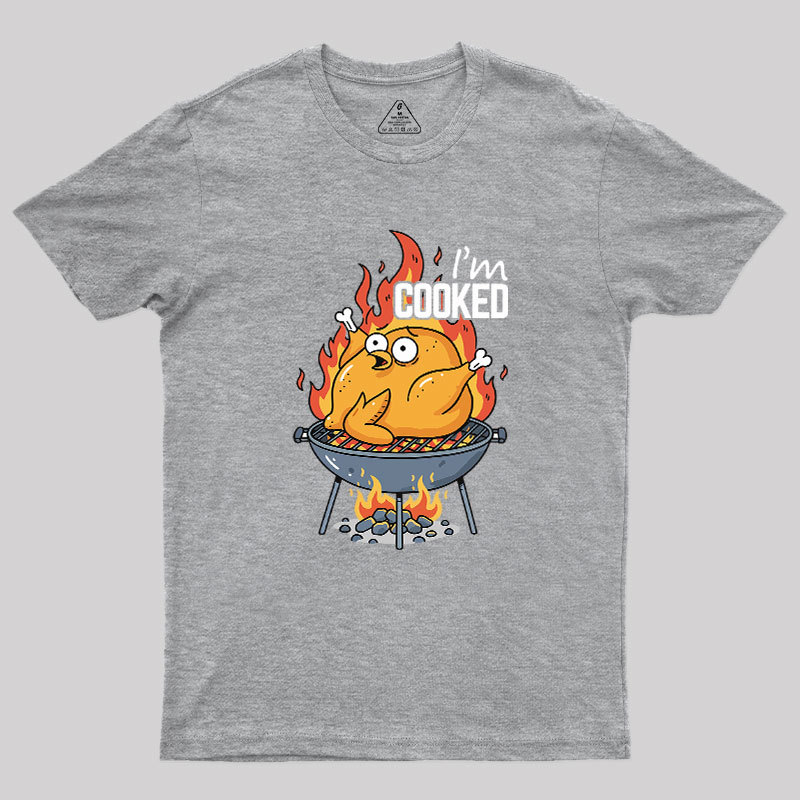 I��m Cooked Geek T-Shirt