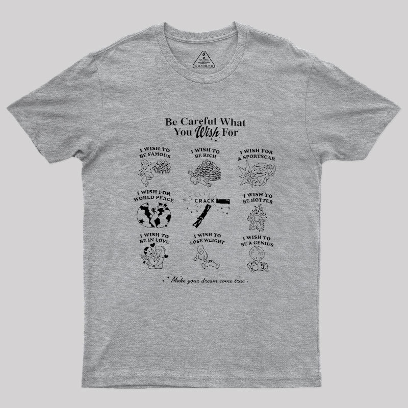 Be Careful What You Wish Geek T-Shirt
