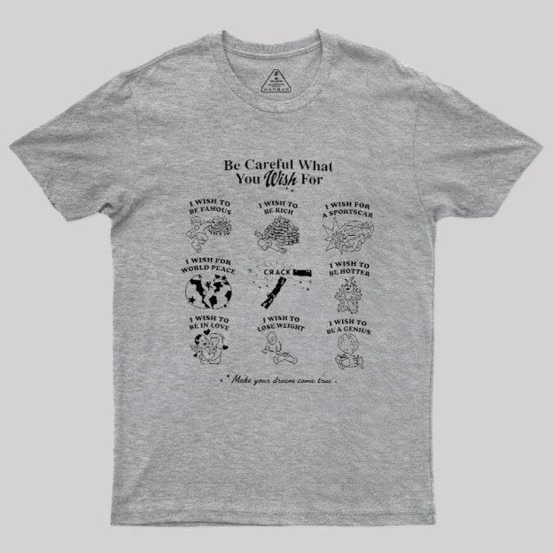 Be Careful What You Wish Geek T-Shirt