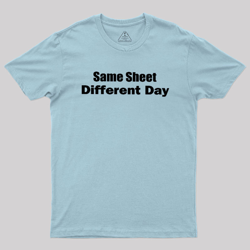 Same Sheet Different Day Geek T-Shirt