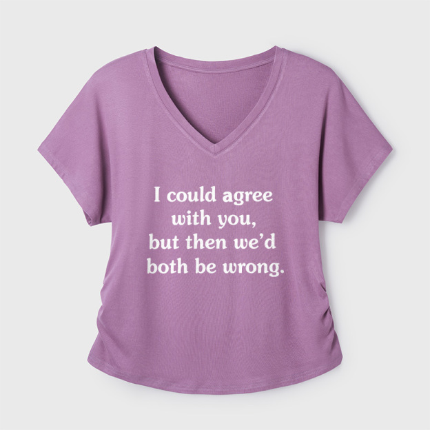 I Could Agree With You Geek Dolman Sleeve V-Neck Shirt
