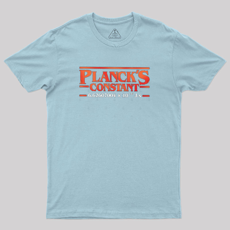 Planck is Constant Geek T-Shirt