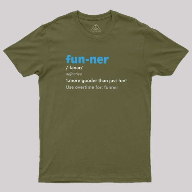 More Gooder Than Just Fun Geek T-Shirt