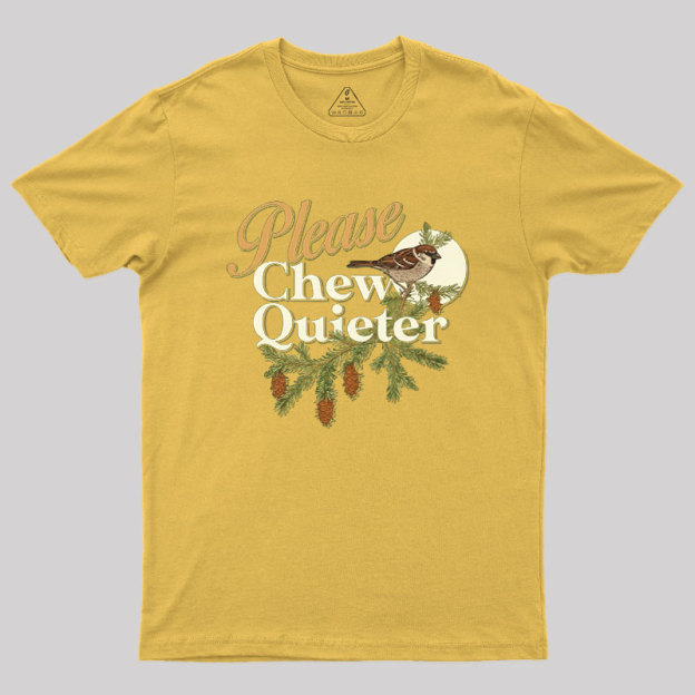Please Chew Quieter Geek T-Shirt